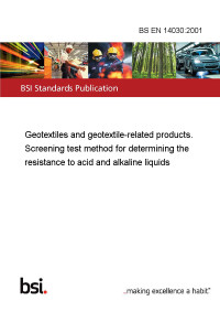 BS EN 14030:2001. Geotextiles and Geotextile-Related Products - Screening Test Method for Determining the Resistance to Acid and Alkaline Liquids