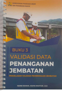 Penjelasan Validasi Pemeriksan Jembatan: Buku 3 Validasi Data Penanganan Jembatan