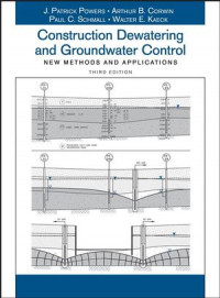 CONSTRUCTION DEWATERING AND GROUNDWATER CONTROL: New Methods and Applications