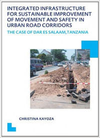 Integrated Infrastructure for Sustainable Improvement of Movement and Safety in Urban Road Corridors: The Case of Dar Es Salaam, Tanzania