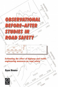 OBSERVATIONAL BEFORE - AFTER STUDIES IN ROAD SAFETY: Estimating the Effect of Highway and Traffic Engineering On Road Safety