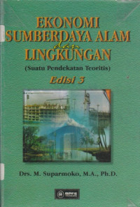 Ekonomi Sumberdaya Alam dan Lingkungan: Suatu Pendekatan Teoritis