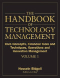 THE HANDBOOK OF TECHNOLOGY  MANAGEMENT: Core Concepts, Financial Tools and Techniques, Operations and Innovation Management.  Volume 1