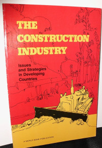 THE CONSTRUCTION INDUSTRY: Issues and Strategies in Developing Countries