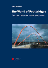 The World of Footbridges, From the Utilitarian to the Spectacular