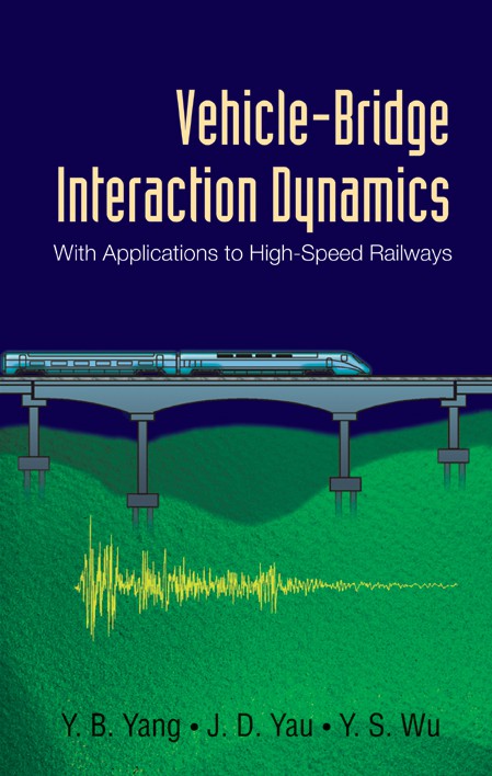 Vehicle–Bridge Interaction Dynamics: With Applications to High-Speed Railways
