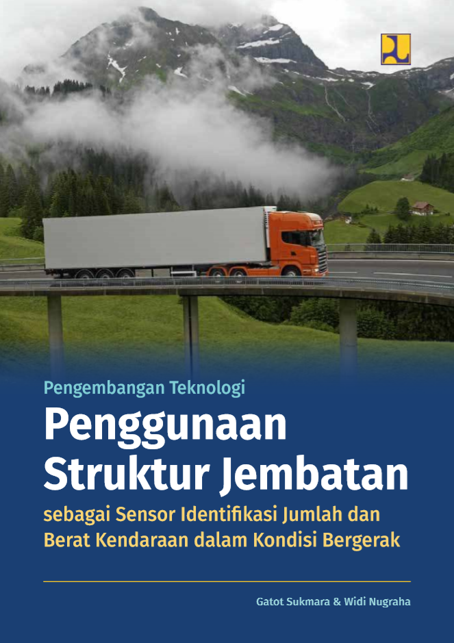 Pengembangan Teknologi Penggunaan  Struktur Jembatan sebagai Sensor Identifikasi Jumlah dan  Berat Kendaraan dalam Kondisi Bergerak