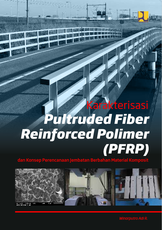 KARAKTERISASI PULTRUDED FIBER REINFORCED POLIMER (PFRP) DAN KONSEP PERENCANAAN JEMBATAN BERBAHAN MATERIAL KOMPOSIT