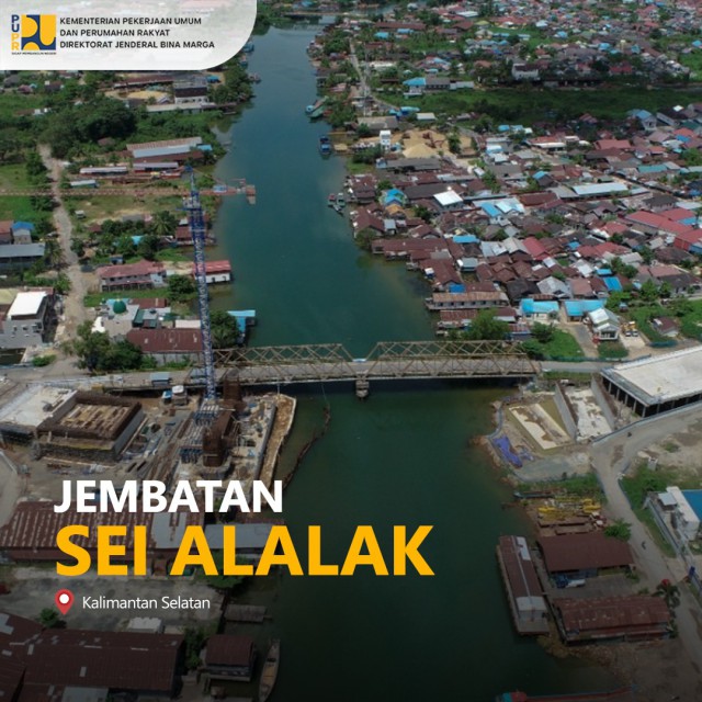 Progres 66%, Pembangunan Jembatan Sei Alalak di Banjarmasin  Ditargetkan Rampung 2021 Untuk Dukung Pemulihan Ekonomi Pasca Pandemi COVID-19